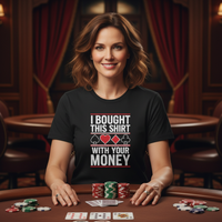 Load image into Gallery viewer, I Bought This Shirt With Your Money - Heavyweight Unisex Poker T-shirt
